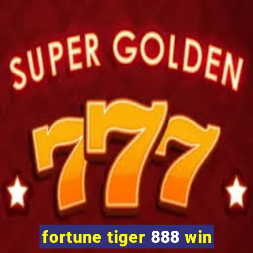 fortune tiger 888 win